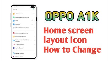 OPPO A1K , Home screen layout icon How to Change