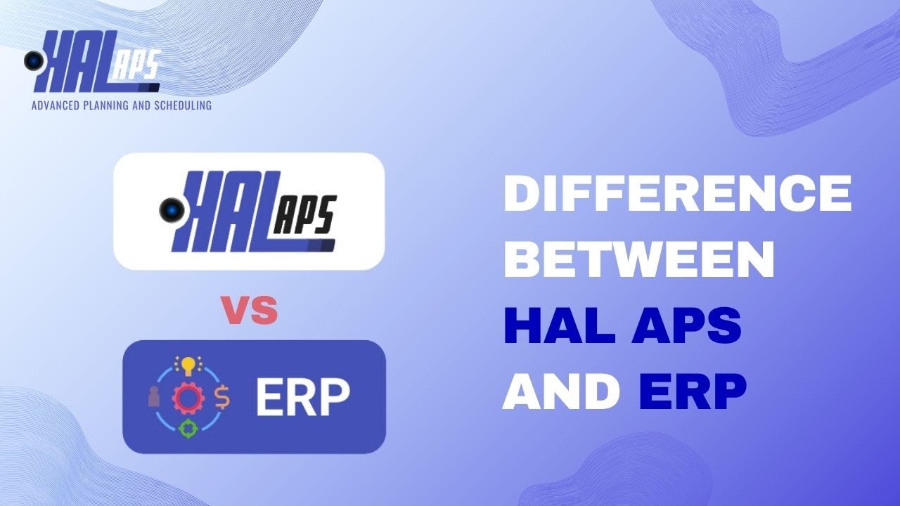 What’s the REAL Difference Between HAL, APS, and ERP?