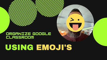 Organize Google Classroom with Emoji