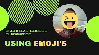 Organize Google Classroom with Emojis :)