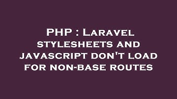 PHP : Laravel stylesheets and javascript don