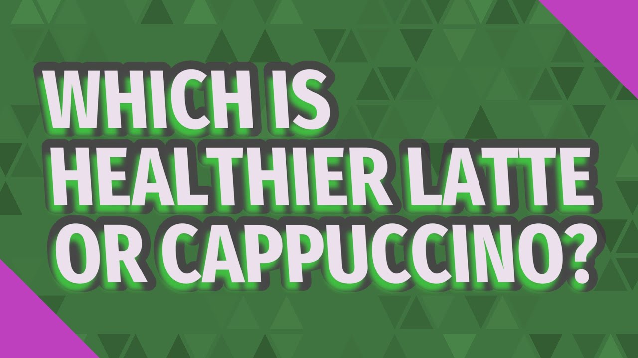 Which is healthier latte or cappuccino? YouTube