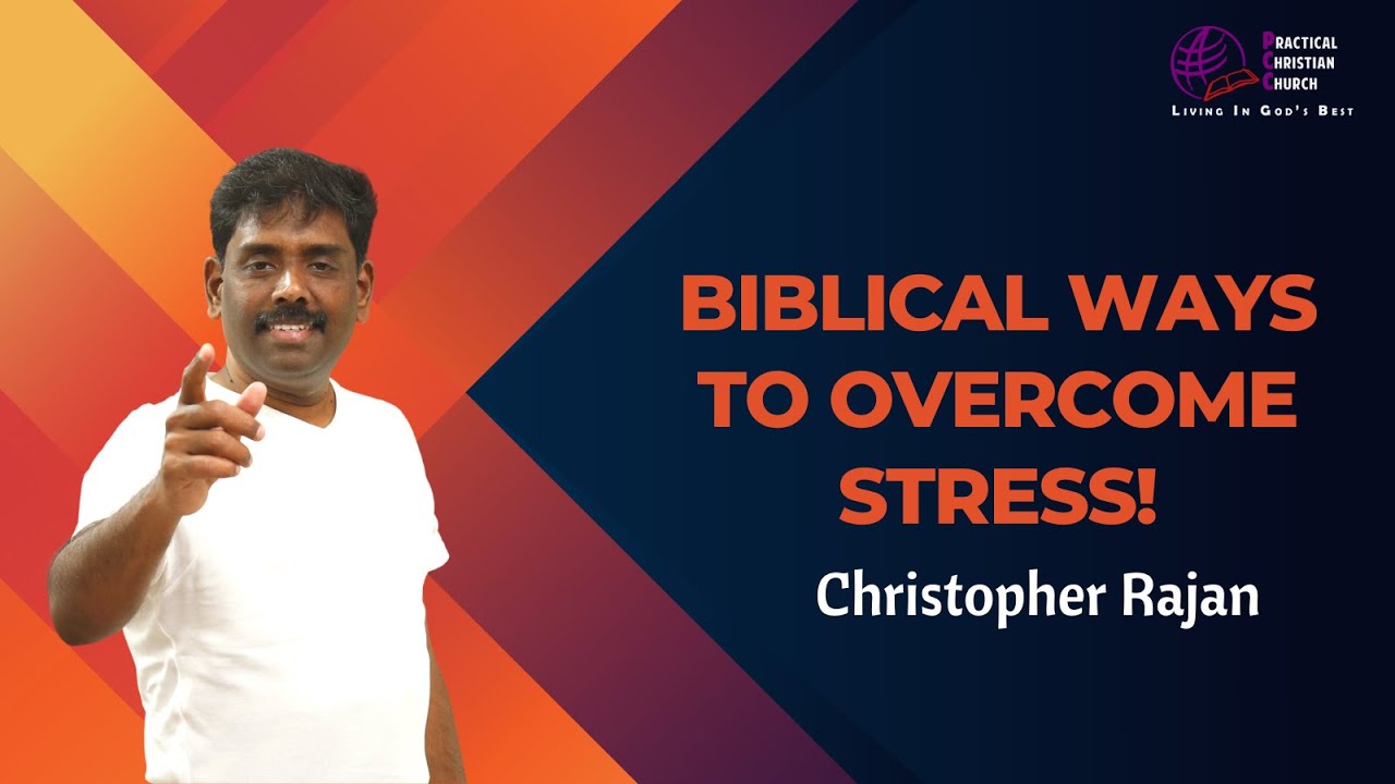 Biblical Ways to Overcome Stress! | Christopher Rajan | Practical ...