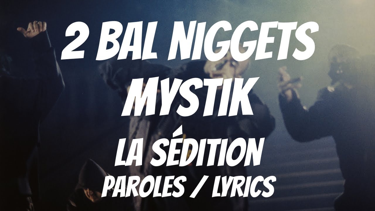 2 Bal Niggets & Mystik - La Sédition (Paroles / Lyrics)