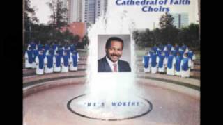 "He's Worthy" Dr. Jonathan Greer and the Cathedral of Faith Choirs chords
