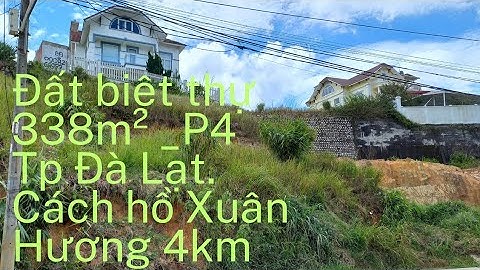Đất Biệt Thự Nghỉ Dưỡng 338m² An Sơn _P4_Tp Đà Lạt.Cách Hồ Xuân Hương 4km.Giá 38,5 Triệu/m²