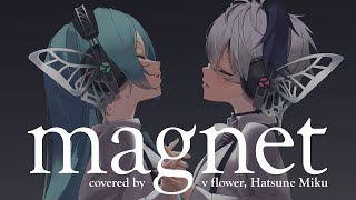 【オリジナルMV】magnet / flower×初音ミク【ボカロカバー】
