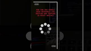 Question: How can you handle user gestures like swiping and tapping in React Native?