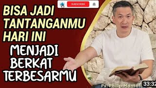Download Lagu Bisa Jadi Tantanganmu Hari Ini Menjadi Berkat Terbesarmu | Saat Teduh Bersama | Ps.Philip Mantofa MP3