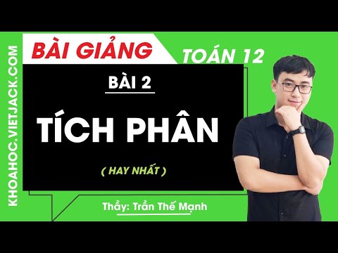 Video Tích phân - Bài 2 - Toán 12 - Thầy Trần Thế Mạnh (HAY... - YouTube