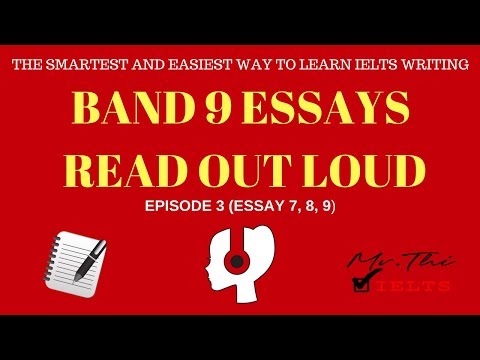 3 Ielts Band 9 Essays Read Out Loud For You - Episode 3 (Essay 7-8-9)