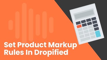 How To Set Product Markup Rules In Dropified