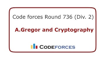 A.Gregor and Cryptography problem | Code forces Round 736 (Div. 2)