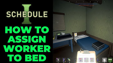 How To Assign Worker To Bed In Schedule 1
