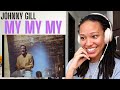 Is it hot in here or is it just me?? 🔥| Johnny Gill - My My My [REACTION] *grown and sexy rnb*