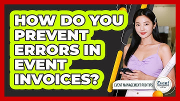 How Do You Prevent Errors In Event Invoices?