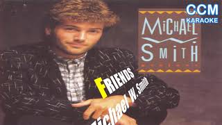 Friends Michael W  Smith Karaoke