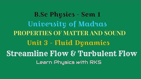 Streamline and Turbulent flow/B.Sc Physics/Univ. of Madras/Sem 1/Unit 3/Fluid Dynamics
