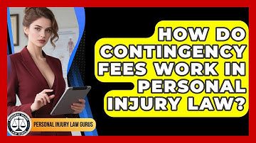 How Do Contingency Fees Work in Personal Injury Law? | Personal Injury Law Gurus News
