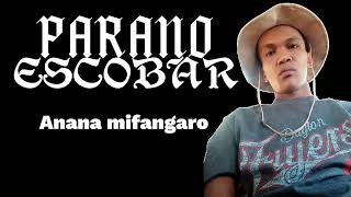PARANO ESCOBAR - Anana mifangaro