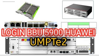 Login New BBU 5900 Huawei UMPTe2