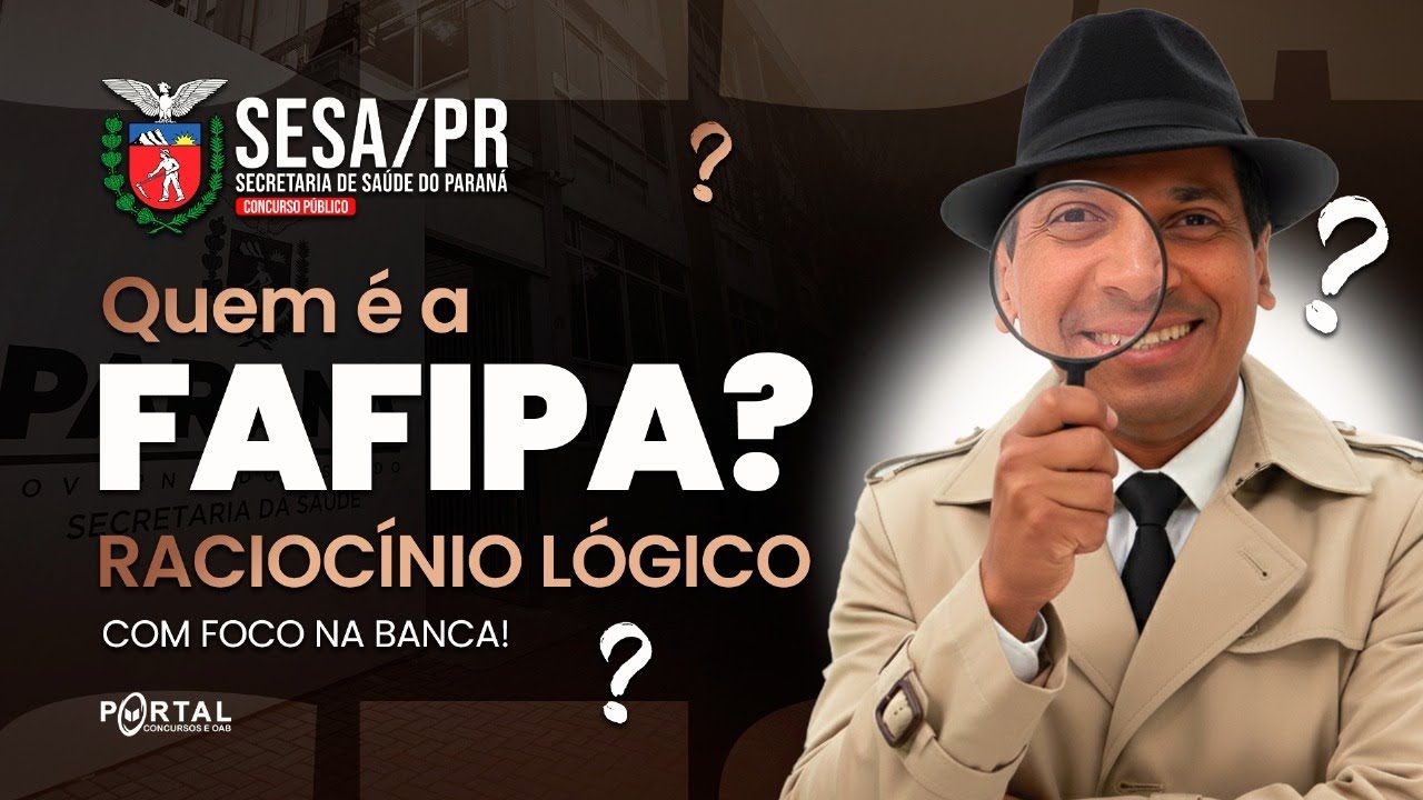 CONCURSO SESA/PR | QUEM É FAFIPA? Raciocínio Lógico | Com o Profº. Jodeclan Souza