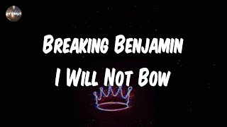 Breaking Benjamin - I Will Not Bow (Lyrics)