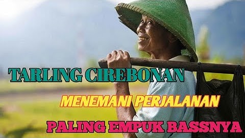 TARLING CIREBONAN PALING EMPUK BASSNYA || LAGU TARLING