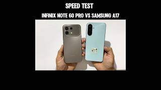 INFINIX NOTE 60 PRO vs SAMSUNG A17 - Speed Test #shorts