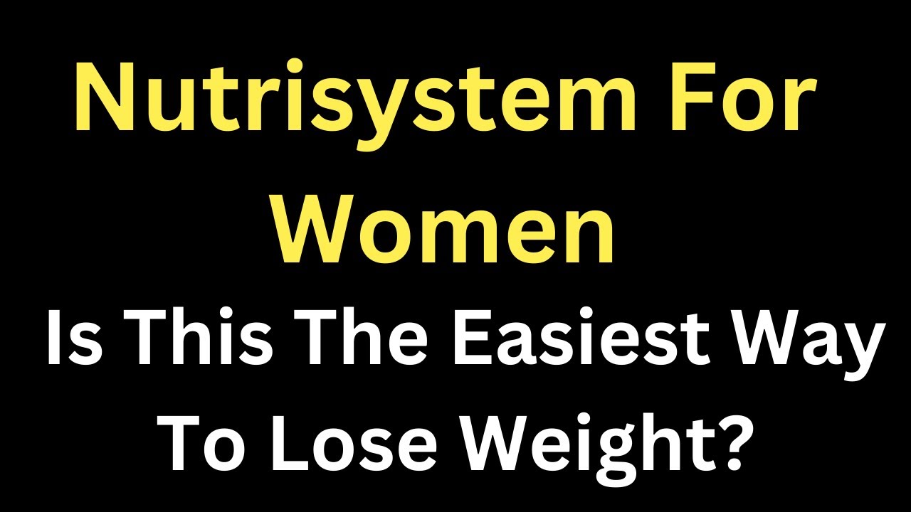 Nutrisystem for Women Is This the Easiest Way to Lose Weight | Nutri System for Women