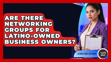 Are There Networking Groups for Latino-Owned Business Owners? | Latino Start Up Space News