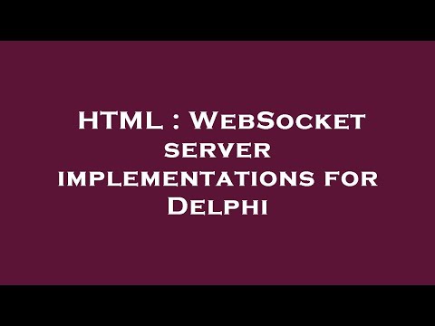 HTML : WebSocket server implementations for Delphi