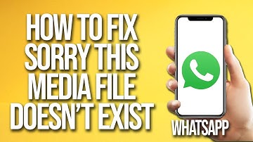 How To Fix WhatsApp Sorry This Media File Doesn