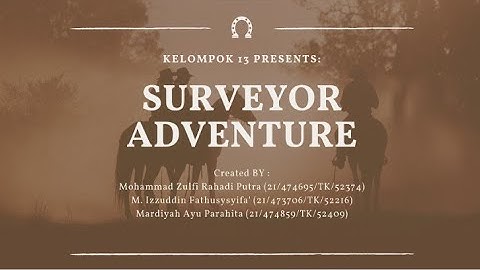 Mini Project Praktikum Pemrograman Komputer Kelompok 13 - "Surveyor Adventure"