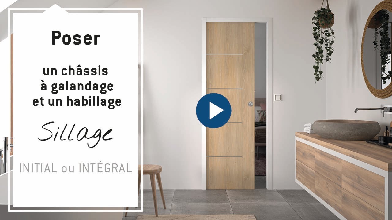 Poser un châssis à galandage Sillage INITIAL ou INTÉGRAL DEYA