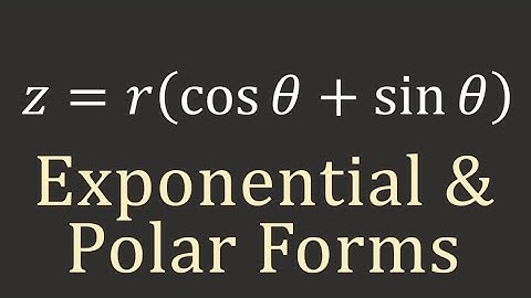 Linear Algebra: Polar and Exponential Forms of a Complex Number