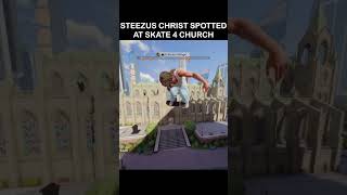 steezus shreds in skate 4