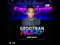 Grootman Music Vol 4 Guest Mixed By Deejay M Tsile