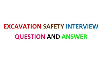 Excavation Safety Interview Questions and Answers