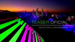 Luan Santana | Teaser oficial novo DVD O nosso tempo é hoje