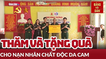 Tin tức mới nhất: Tặng quà cho nạn nhân chất độc da cam | Đảng với Dân
