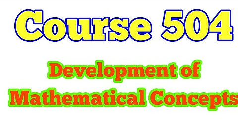 D.El.Ed. Lecture Course 504 Development of Mathematical Concepts.
