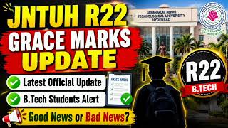 JNTUH BTECH R22 GRACE MARKS UPDATE and R18 AND R16 GRACE MARKS