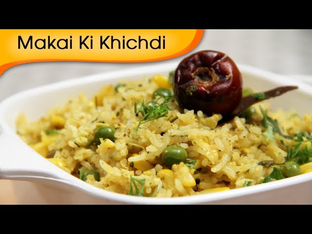 Makai Khichdi - Corn Rice - Indian Rice Variety Recipe By Ruchi Bharani | Rajshri Food