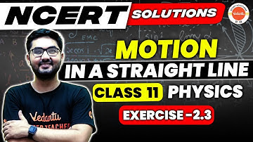 Motion in a Straight Line Class 11 Physics  - NCERT EXERCISE 2.3 | Physics NCERT | Chandan Sir
