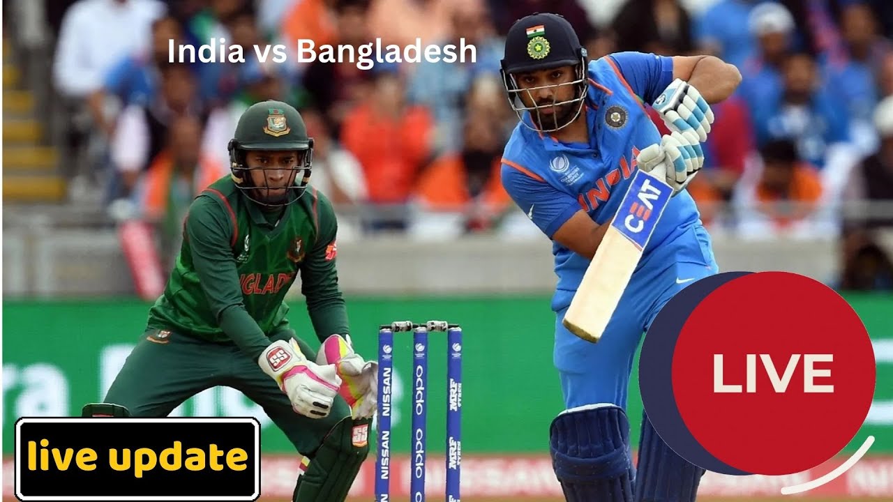 India vs Bangladesh India vs Bangladesh Live Score India vs