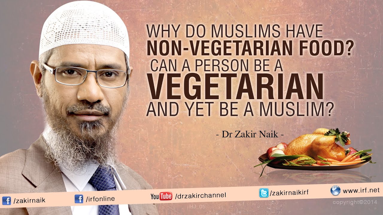 Why do Muslims have Non-Vegetarian food? Can a person be a Vegetarian
