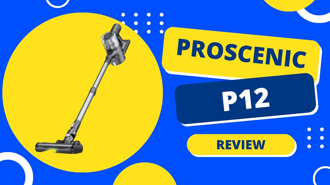 Proscenic P12 Cordless Vacuum review