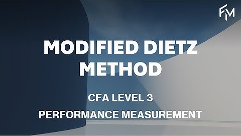 CFA Level 3 | GIPS: Modified Dietz method