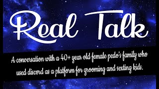 Real Talk - A CONVERSATION WITH A DISCORD PEDO'S FAMILY